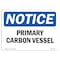 Signmission OSHA Notice, 5" Height, Primary Carbon Vessel Sign, 7" X 5", Landscape OS-NS-D-57-L-17800 - alternate 1